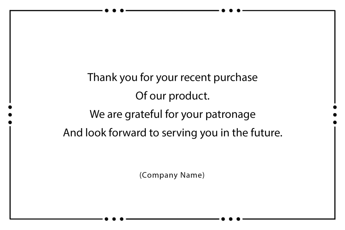 Thank you for your recent purchase Of our product. We are grateful for your patronage And look forward to serving you in the future