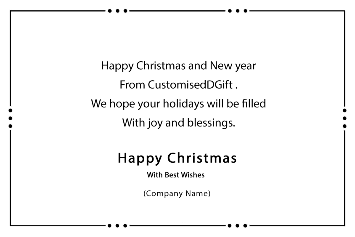 Happy Christmas and New year From Customised DGift . We hope your holidays will be filled With joy and blessings.