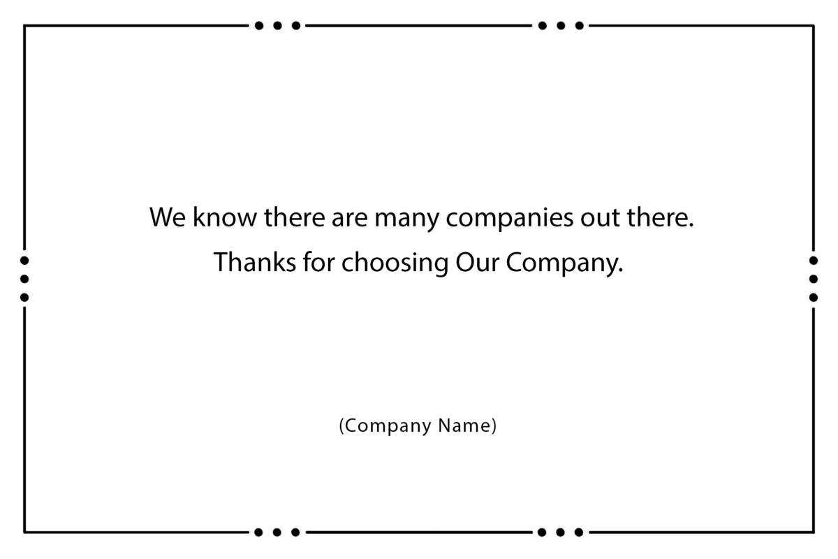 We know there are many companies out there. Thanks for choosing Our Company