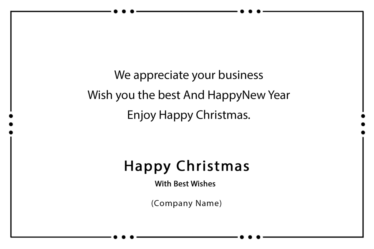 We appreciate your business Wish you the best And Happy New Year Enjoy Happy Christmas.