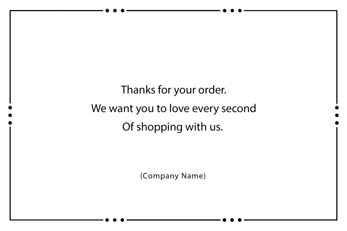 Thanks for your order. We want you to love every second Of shopping with us.