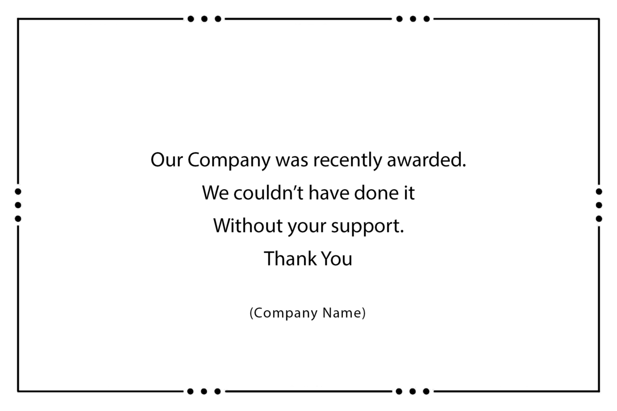 Our Company was recently awarded. We couldn’t have done it Without your support. Thank You