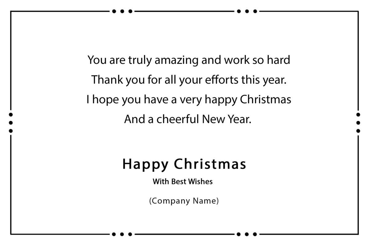 You are truly amazing and work so hard Thank you for all your efforts this year. I hope you have a very happy Christmas And a cheerful New Year.