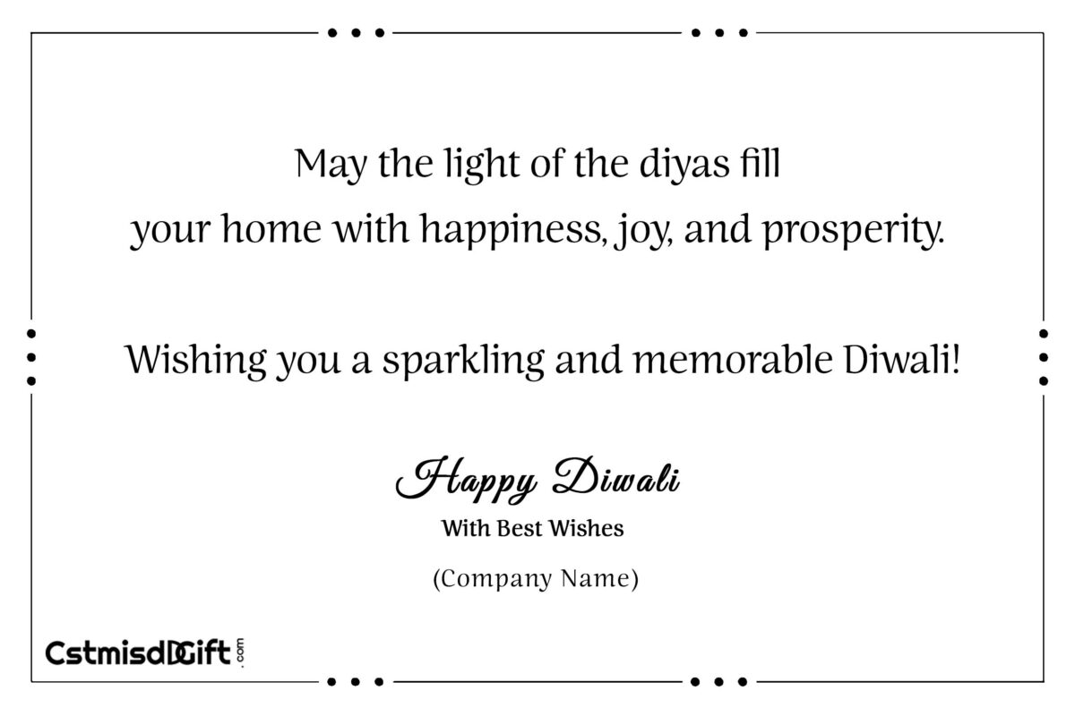 May the light of the diyas fill your home with happiness, joy, and prosperity. Wishing you a sparkling and memorable Diwali