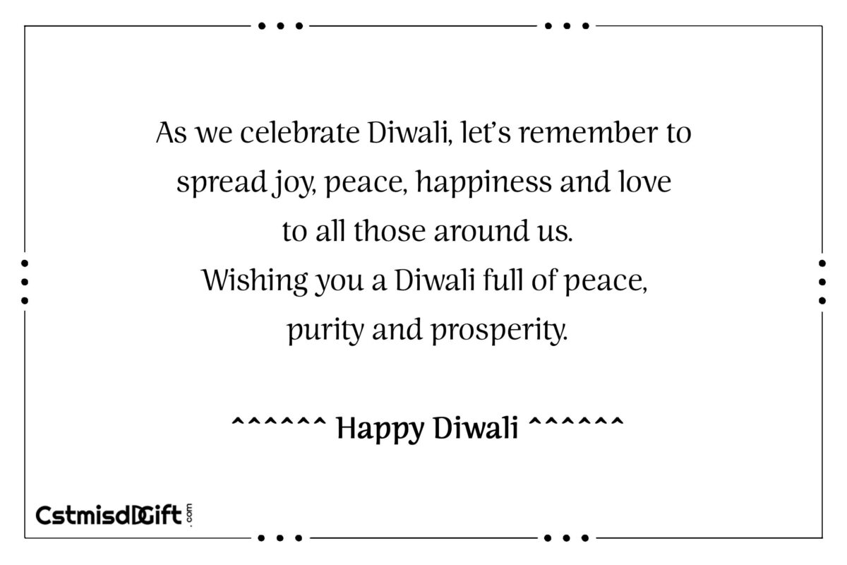 As we celebrate Diwali, let’s remember to spread joy, peace, happiness and love to all those around us. Wishing you a Diwali full of peace, purity and prosperity. Happy Diwali