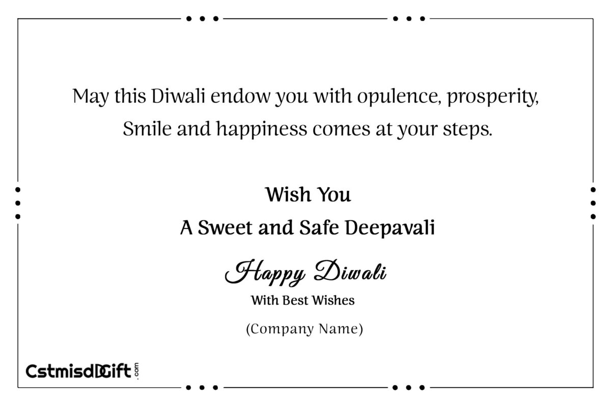 May this Diwali endow you with opulence, prosperity, Smile and happiness comes at your steps. Wish You A Sweet and Safe Deepavali