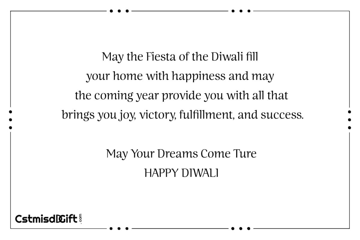 May the Fiesta of the Diwali fill your home with happiness and may the coming year provide you with all that brings you joy, victory, fulfilment, and success.