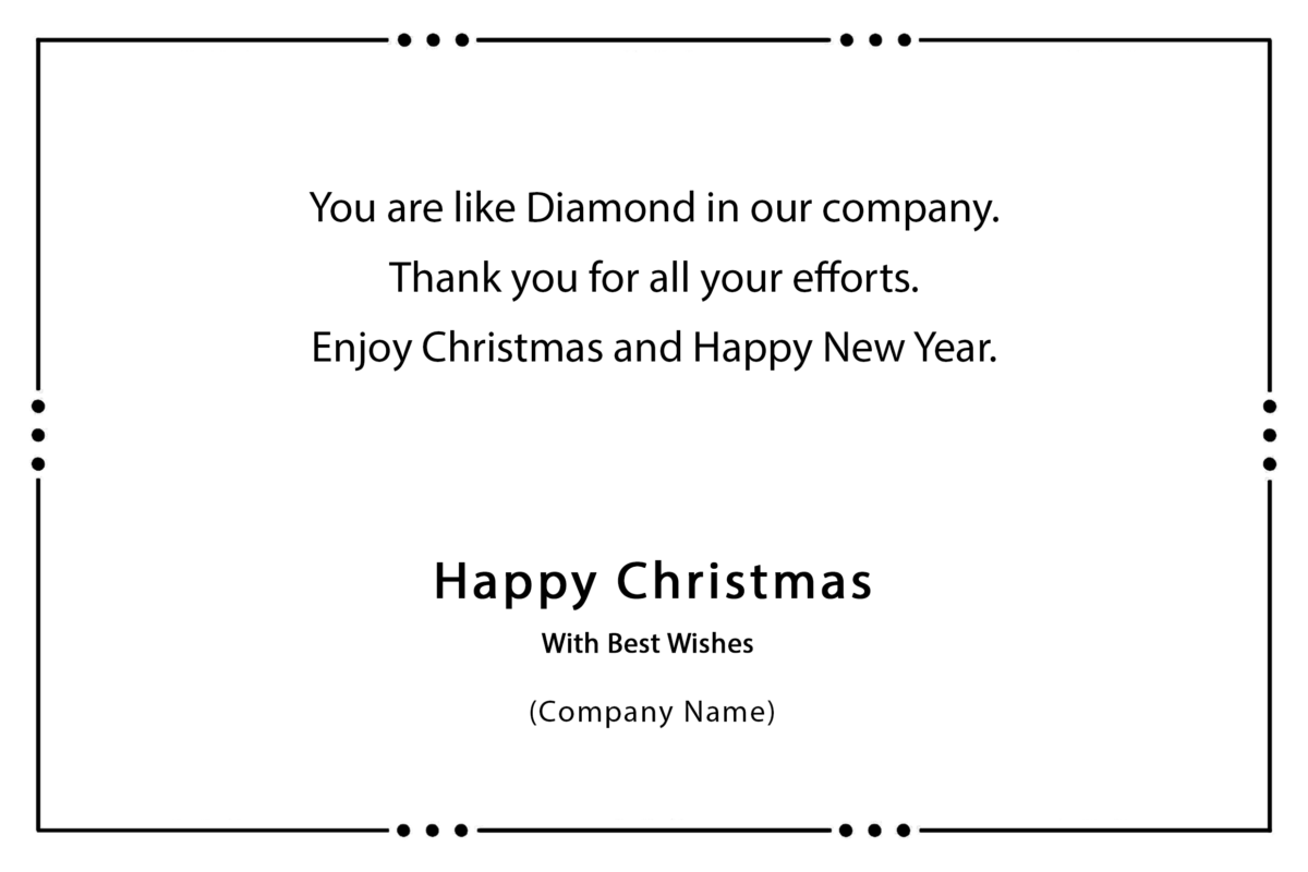 You are like Diamond in our company. Thank you for all your efforts. Enjoy Christmas and Happy New Year.