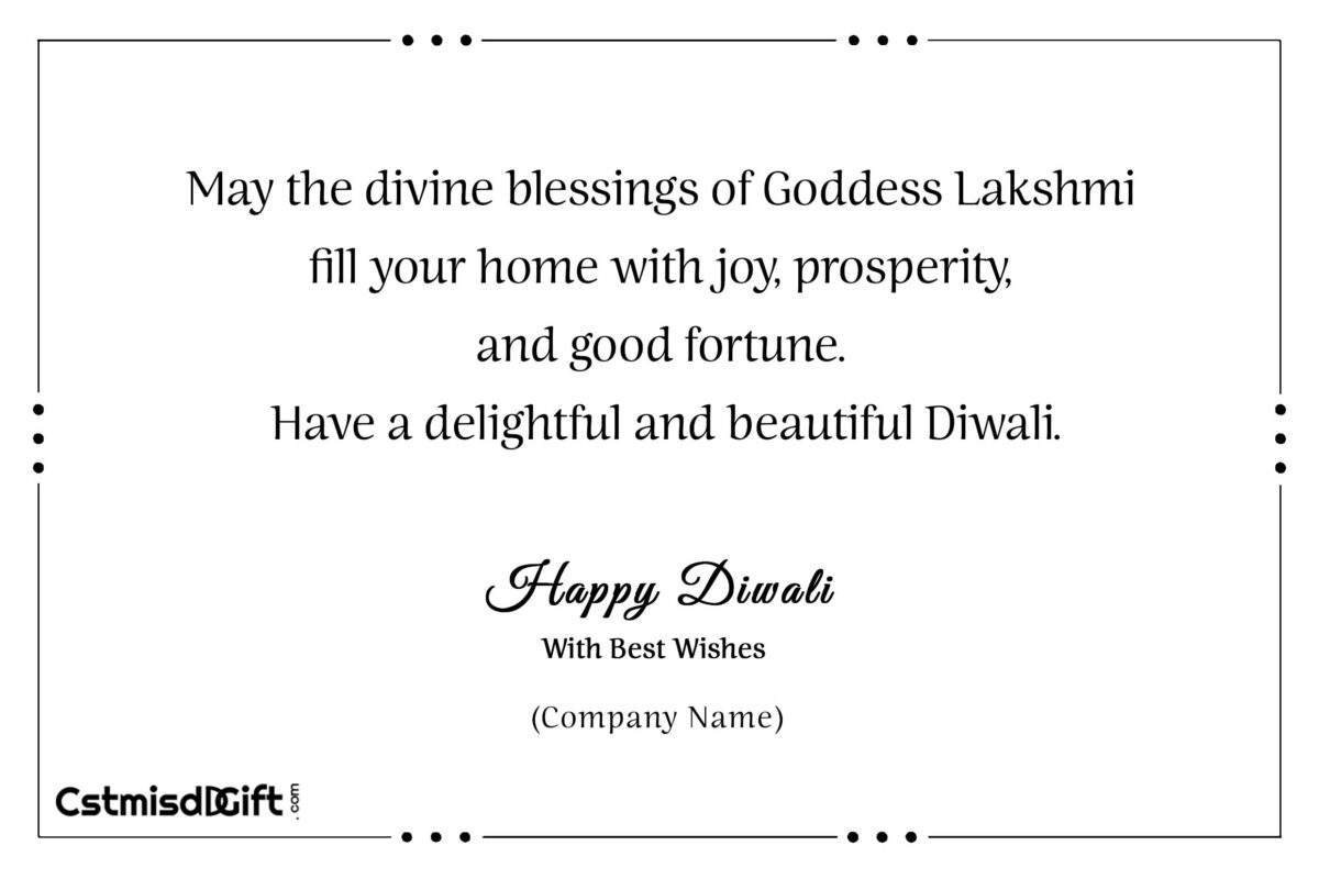 May the divine blessings of Goddess Lakshmi fill your home with joy, prosperity, and good fortune. Have a delightful and beautiful Diwali.